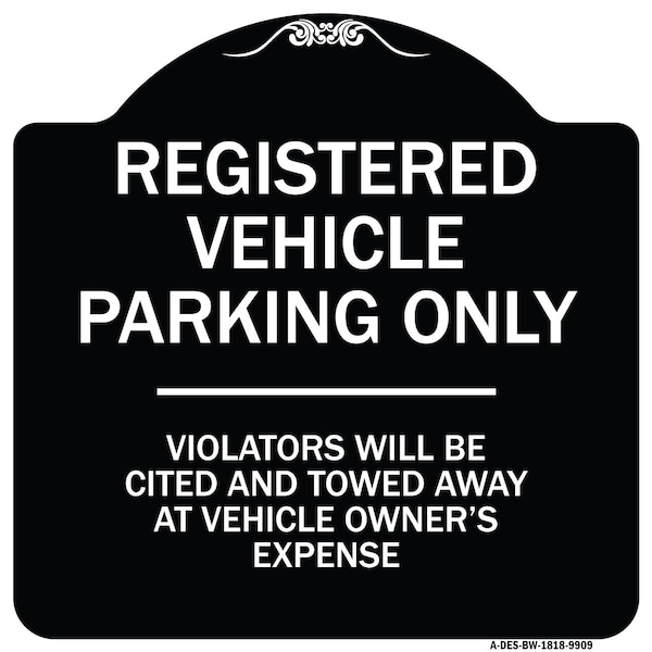 Designer Series-Registered Vehicle Parking Violators Will Be Cited And To, 18" x 18", BW-1818-9909